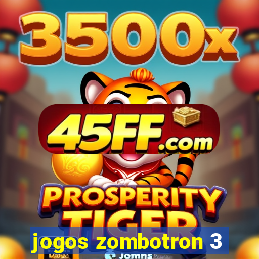 jogos zombotron 3